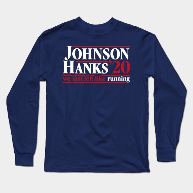 Johnson Hanks 2020 - We Just Felt Like Running - #JohnsonHanks2020 Long Sleeve T-Shirt by RetroReview